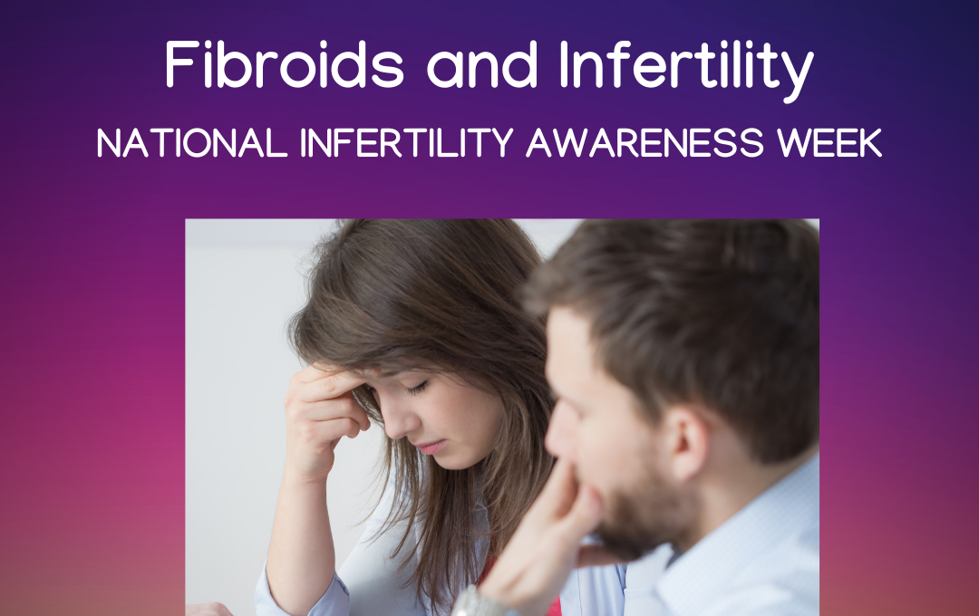 National Infertility Awareness Week - Fibroid Fighters